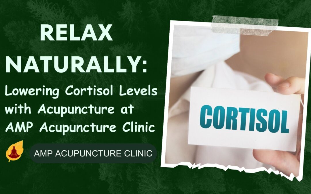 How to lower cortisol levels naturally with Acupuncture