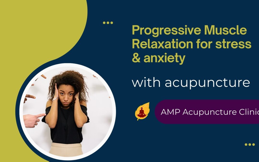 Progressive Muscle Relaxation for Stress & Anxiety with Acupuncture