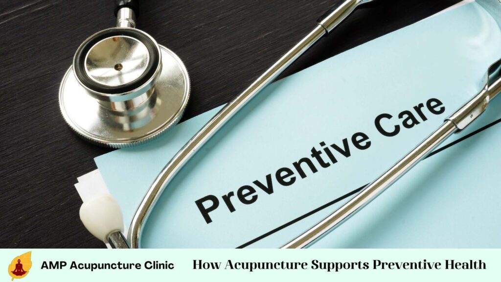 How Acupuncture Supports Preventive Health