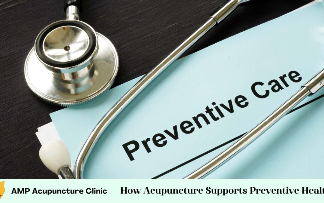 How Acupuncture Supports Preventive Health